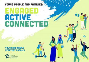 Young people and families engaged active connected Youth and family strategy 2021-26