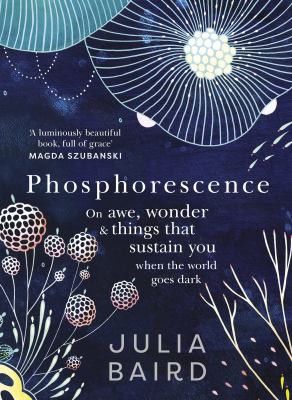 Phosphorescence by Julia Baird