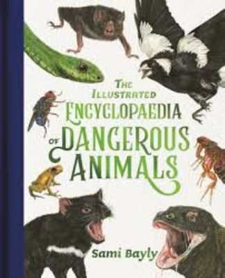 The Illustrated Encyclopaedia of Dangerous Animals by Sami Bayly...