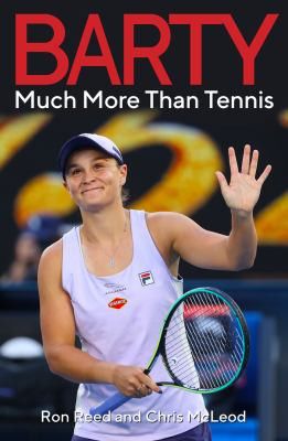 Barty much more than tennis by Ron Reed