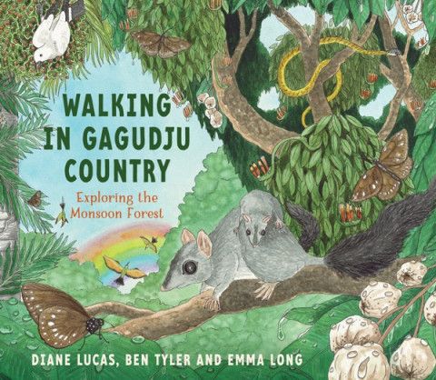 Walking in Gagudju Country: Exploring the Monsoon Forest By Diane Elizabeth Lucas and Ben Tyler