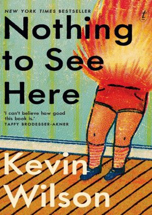 Nothing to See Here by Kevin Wilson