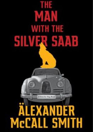 The man with the silver saab by Alexander McCall Smith
