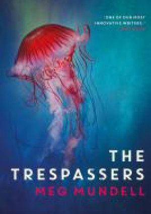 The Trespassers by Meg Mundell