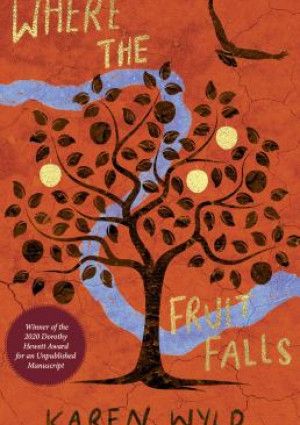 Where the fruit falls by Karen Wyld