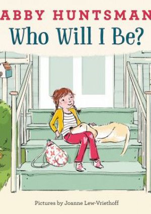 Who will I be? by Abby Hunstman