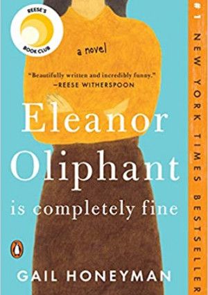 Eleanore Oliphant is Completely Fine by Gail Honeyman