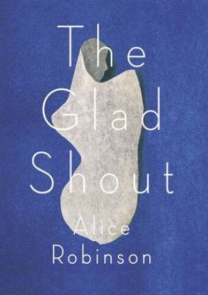 The Glad Shout by Alice Robinson