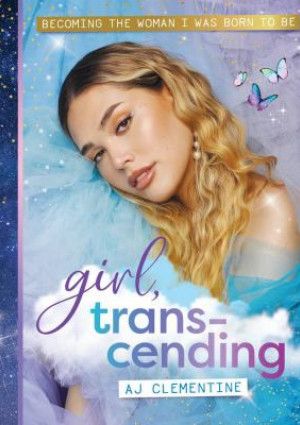 Girl, Trans-cending by A.J. Clementine