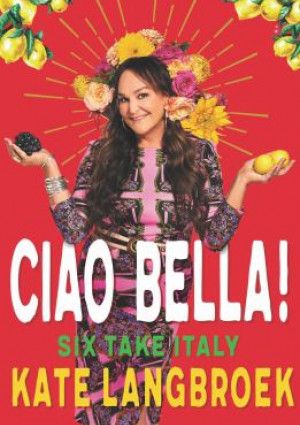 Ciao Bella by Kate Langbroek
