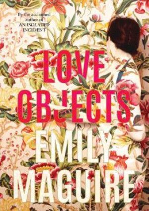 Love Objects by Emily Maguire