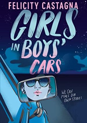Girls in Boys'  Cars by Felicity Castagna