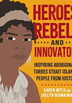 Heroes, Rebels and Innovators by Karen Wyld